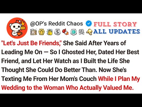 "Let's Just Be Friends," She Said After Years of Leading Me On — So I Ghosted Her, Dated Her Best...