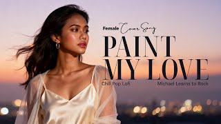Download lagu Female Cover Paint My Love • Michael Learns to Rock • Chill Pop Lofi Fusion Version mp3 Download lagu Female Cover Paint My Love • Michael Learns to Rock • Chill Pop Lofi Fusion Version mp3