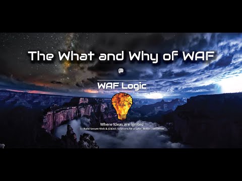 01 - The What and Why of WAFs (Web Application Firewalls) - The WAF Life Video Series by WAF Logic