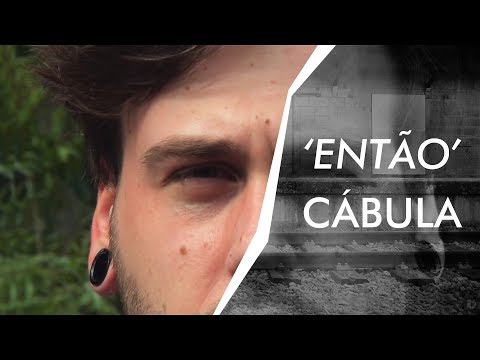 Cábula - Então