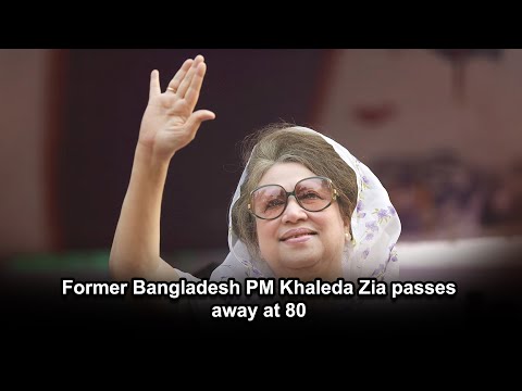 Former Bangladesh PM Khaleda Zia passes away at 80