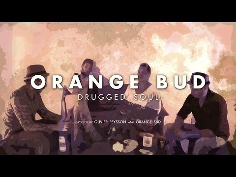 ORANGE BUD - Drugged Soul (Clip Officiel - 2013)