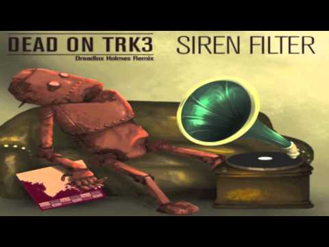 Siren Filter - Dead On Trk3 (Dreadlox Holmes Remix) Instrumental