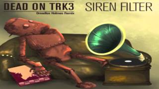 Siren Filter - Dead On Trk3 (Dreadlox Holmes Remix) Instrumental