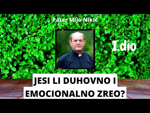 Jesi li duhovno i emocionalno zreo? (1. dio) Pater Mijo Nikić