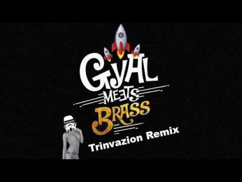 Gyal Meets Brass - Trinvazion Remix