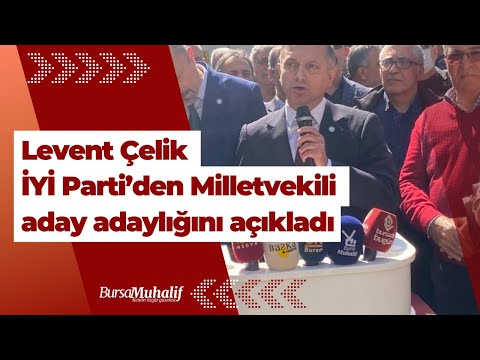 Levent Çelik İYİ Parti’den Milletvekili aday adaylığını açıkladı