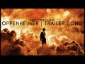 Oppenheimer | Trailer Music