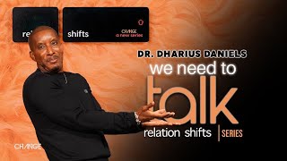 We Need To Talk  // Relation-Shifts // Dr. Dharius Daniels