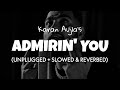 Karan Aujla Admirin You Unplugged Slowed Reverb Lofi Edit
