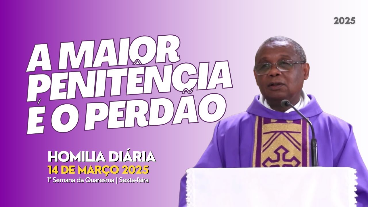 🎙️ HOMILIA DIÁRIA | A MAIOR PENITÊNCIA É O PERDÃO - 1ª Semana da Quaresma