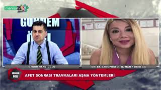 Gündem Özel / Melda Yakupoğlu (Uzman Psikolog) / Afet Sonrası Travmala