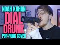 What if 'Dial Drunk' by Noah Kahan was POP PUNK
