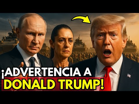 ¡PUTIN ADVIERTE! 🔥 Atacar a MÉXICO sería GUERRA DIRECTA 🇷🇺🇲🇽