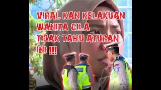 SETELAH DI TILANG WANITA INI MENGILA LIHAT APA YANG TERJADI?