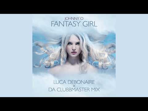 Johnny O - Fantasy Girl (Luca Debonaire x Da Clubbmaster Mix)