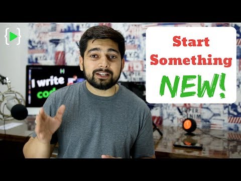 When you start something new