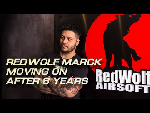 RedWolf Marck - Moving On After 6 Years - RedWolf Airsoft RWTV
