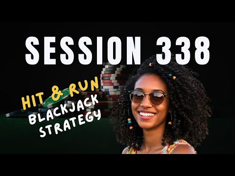 Session 338 - Blackjack - Hit & Run - Cash Out Strategy