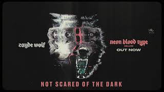 ZAYDE WOLF - Not Scared of the Dark (Official Audio)