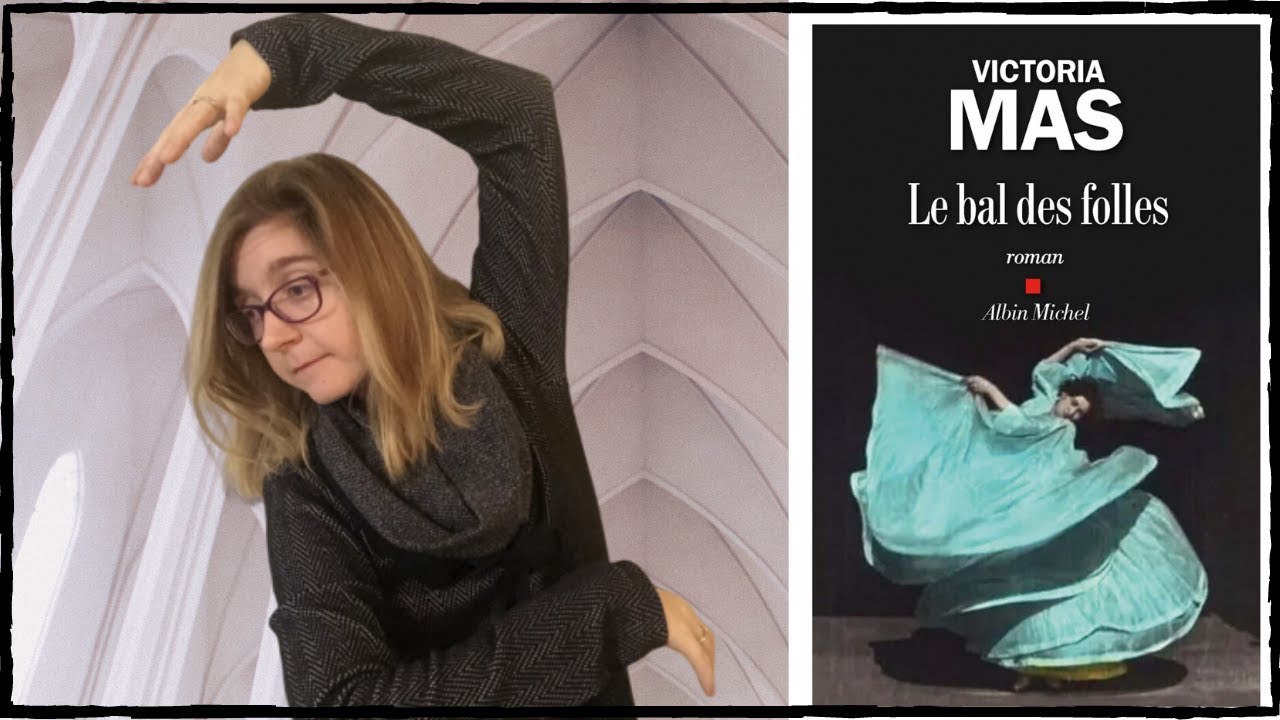 LE BAL DES FOLLES de Victoria Mas