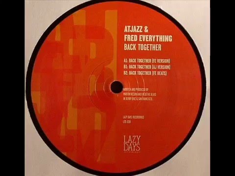 Atjazz & Fred Everything  -  Back Together (FE Version)