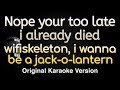 Nope Your Too Late I Already Died Wifiskeleton Karaoke Songs With Lyrics Original Key