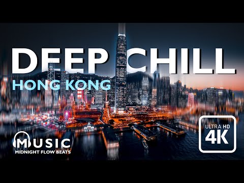 DEEP CHILL MUSIC | Midnight Flow Beats | HONG KONG 4K