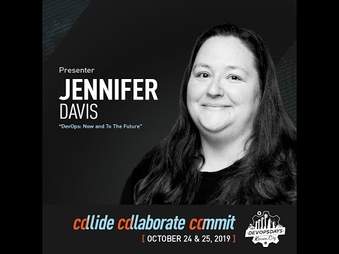 DevOpsDays KC 2019 - DevOps: Now, and to the Future by Jennifer Davis