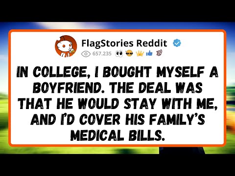 In COLLEGE, I BOUGHT myself a BOYFRIEND. The DEAL was that he would stay with me, and I’d cover...