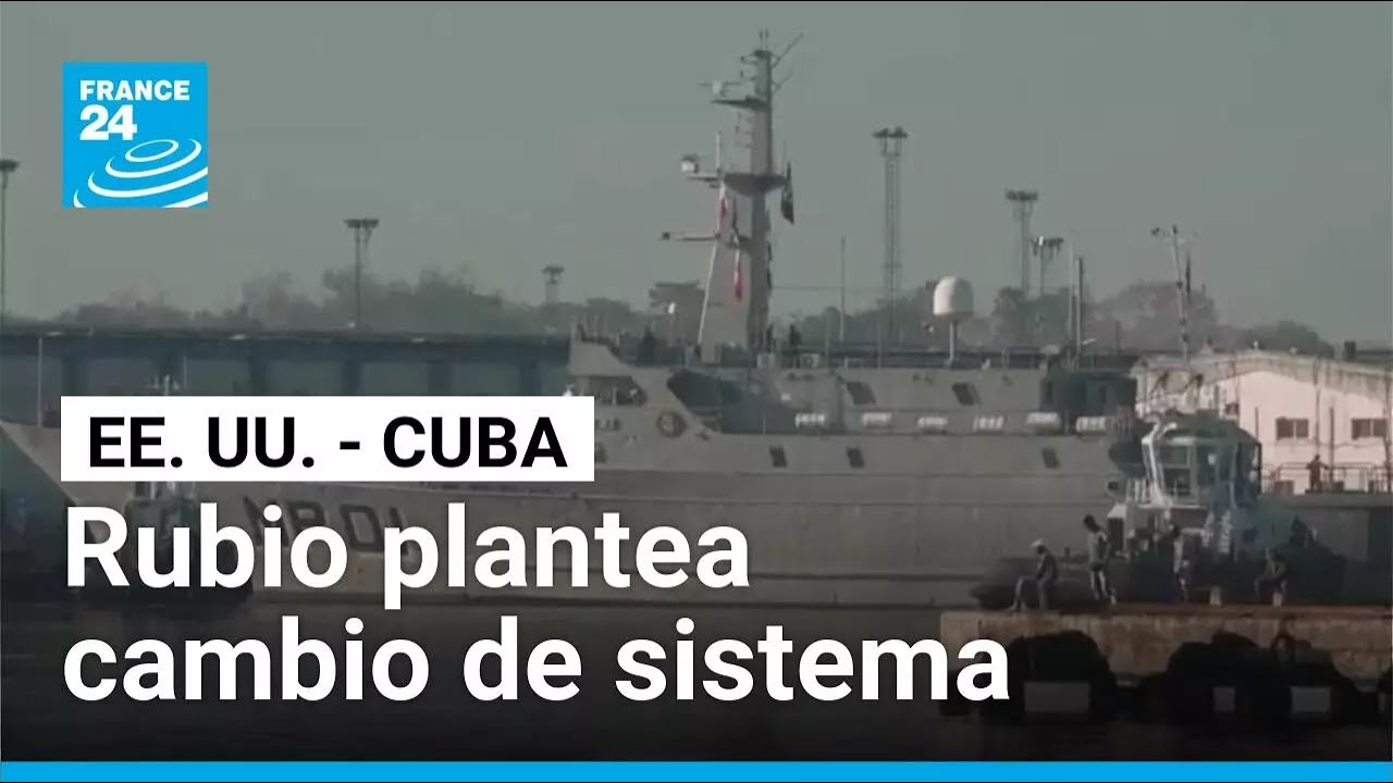 EE. UU. endurece postura sobre Cuba: Rubio plantea cambio de sistema • FRANCE 24 Español