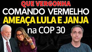 QUE VERGONHA! Comando Vermelho ameaça Festa de LULA e JANJA na COP 30