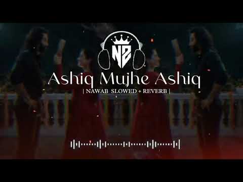 Ashiq Mujhe Ashiq 🫶🏻👀( Slow and Reverb ) Jhankar movie Song