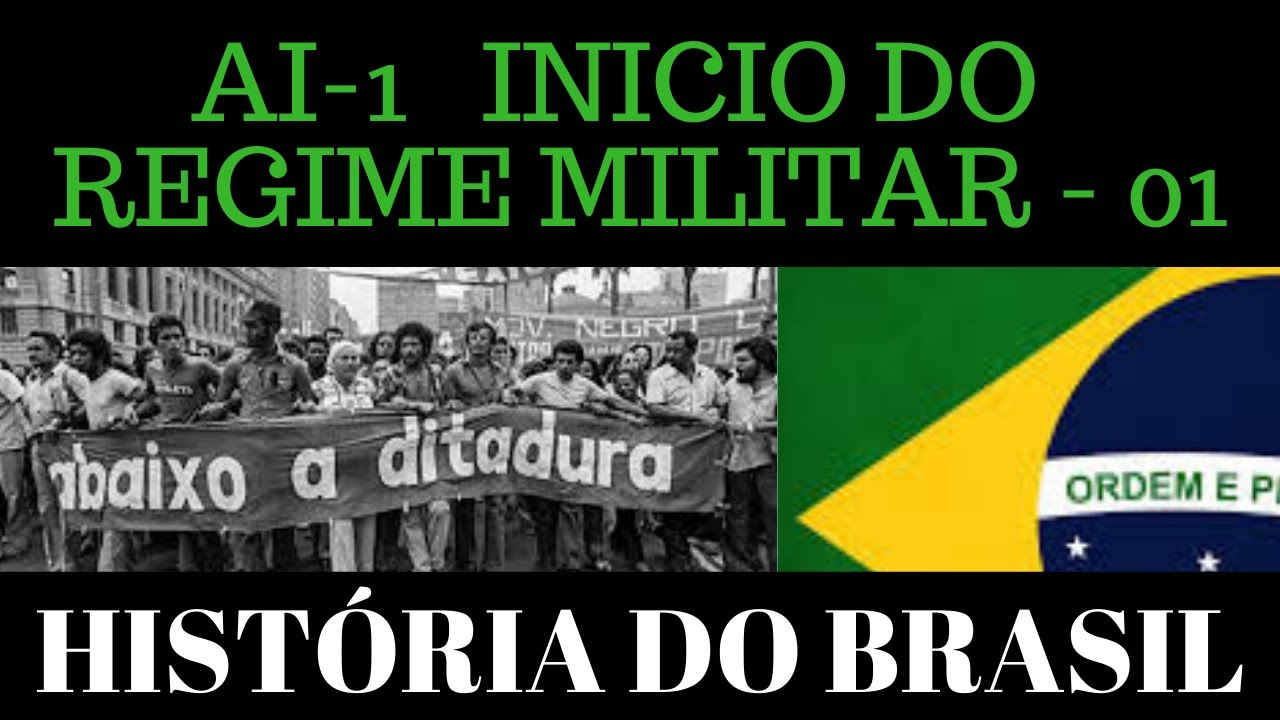 01. AI-1 INICIO DO REGIME MILITAR / REGIME MILITAR