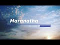 Maranatha | Josh Yeoh (Lyrics)