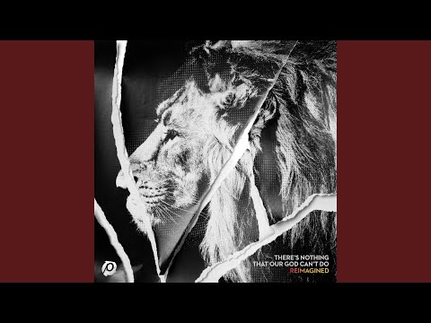 There’s Nothing That Our God Can’t Do (Reimagined/Tide Electric Remix)