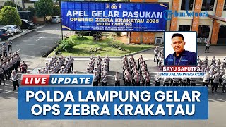 Resmi Gelar Operasi Zebra Krakatau 2025, Polda Lampung Siapkan Kerahkan 667 Personel Selama 2 Pekan