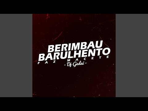 Berimbau Barulhento: Faz Macete