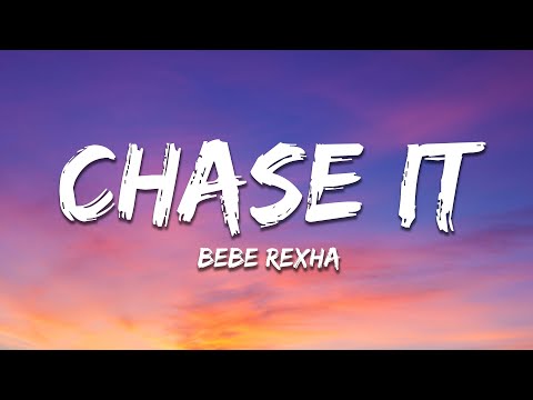 Bebe Rexha - Chase It (Mmm Da Da Da) [Lyrics]