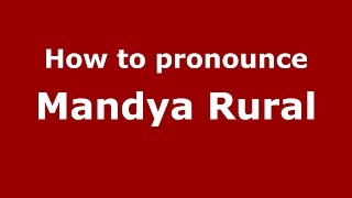 How to pronounce Mandya Rural