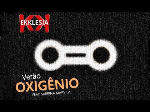 Verão  Oxigênio - Ekklesia Feat.  Sabrina Marvila
