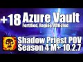 +18 Azure Vault | Shadow Priest POV M+ Dragonflight Season 4 Mythic Plus 10.2.7