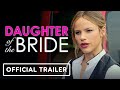 Daughter of the Bride - Official Trailer (2023) Marcia Gay Harden, Halston Sage