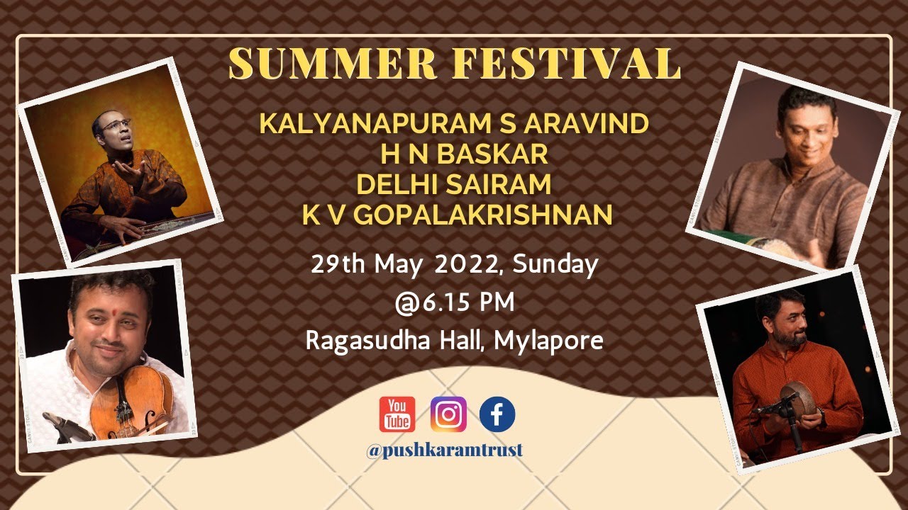 Vidwan Kalyanapuram Aravind – Pushkaram Trust - Summer Festival  on 29th May,2022 at 6.15pm