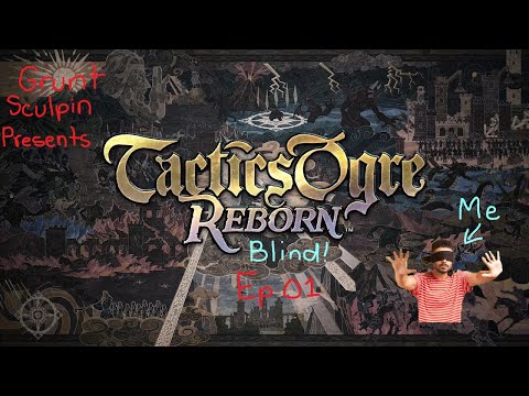 Let's Play Tactics Ogre: Reborn - blind playthrough Part 1! Well I can see, but you know what I mean