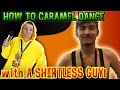 How to Caramel Dance with a Shirtless Guy ...
