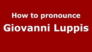 How to pronounce Giovanni Luppis
