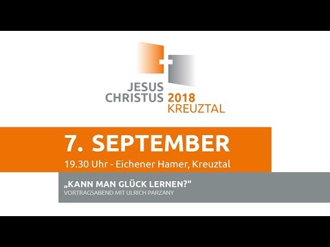 Jesus Christus 2018 - 07.09.2018 - Kann man Glück lernen?