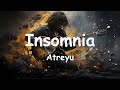 Atreyu - Insomnia (Lyrics) 💗♫