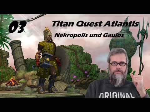 Titan Quest AE 2022 Atlantis [dt./german] #03 - Nekropolis und Gaulos